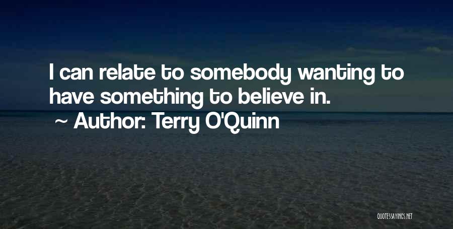 Wanting Somebody Quotes By Terry O'Quinn