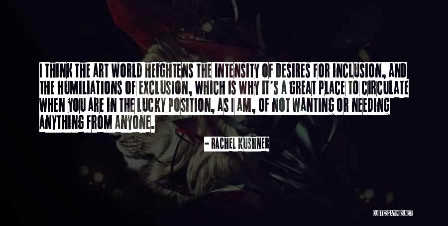 Wanting Someone But Not Needing Them Quotes By Rachel Kushner