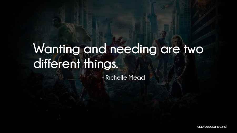 Wanting Someone But Not Needing Them Quotes By Richelle Mead