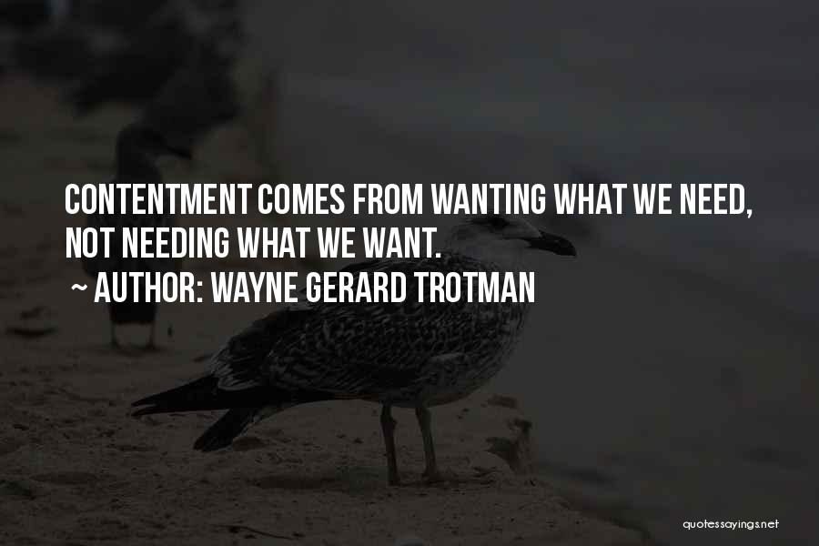 Wanting Someone But Not Needing Them Quotes By Wayne Gerard Trotman
