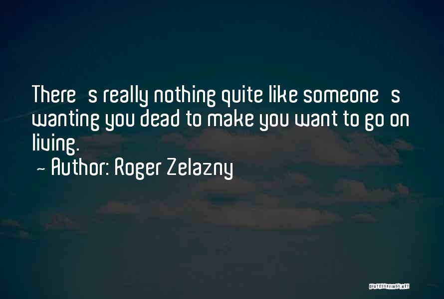 Wanting Someone Dead Quotes By Roger Zelazny