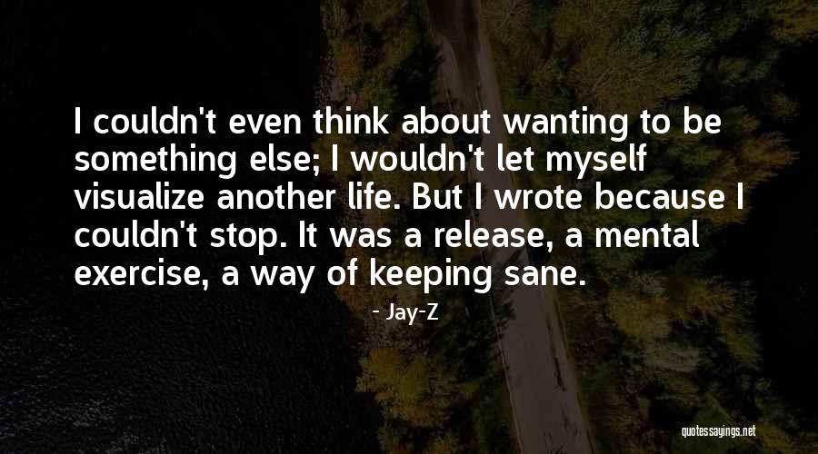 Wanting Someone Else's Life Quotes By Jay-Z Wanting Someone Else's Life Quotes By Jay-Z