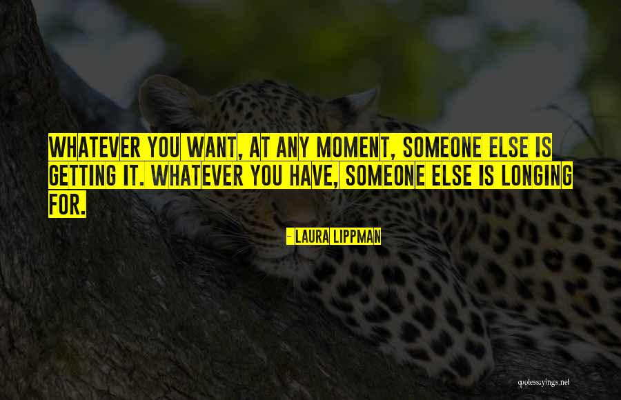 Wanting Someone Else's Life Quotes By Laura Lippman Wanting Someone Else's Life Quotes By Laura Lippman