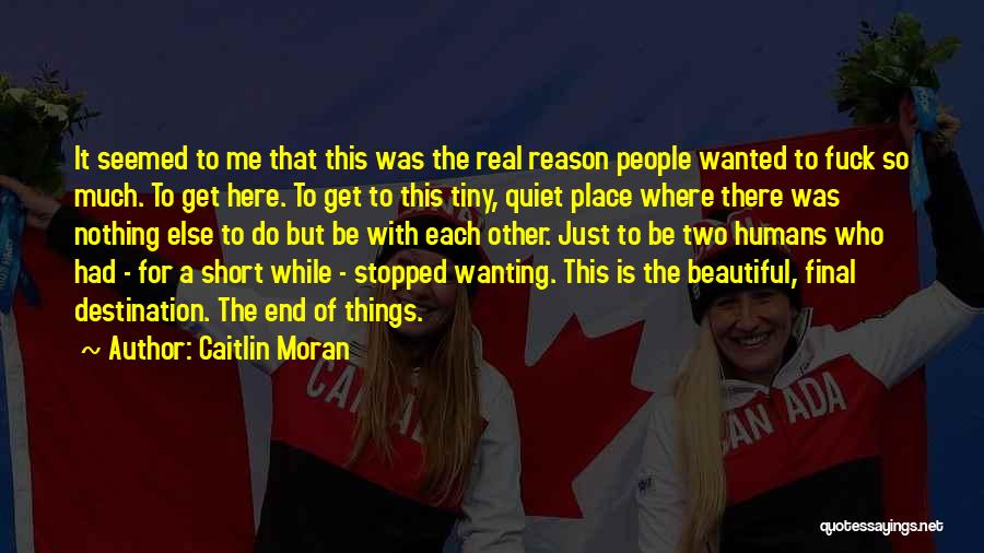 Wanting Someone Here Quotes By Caitlin Moran