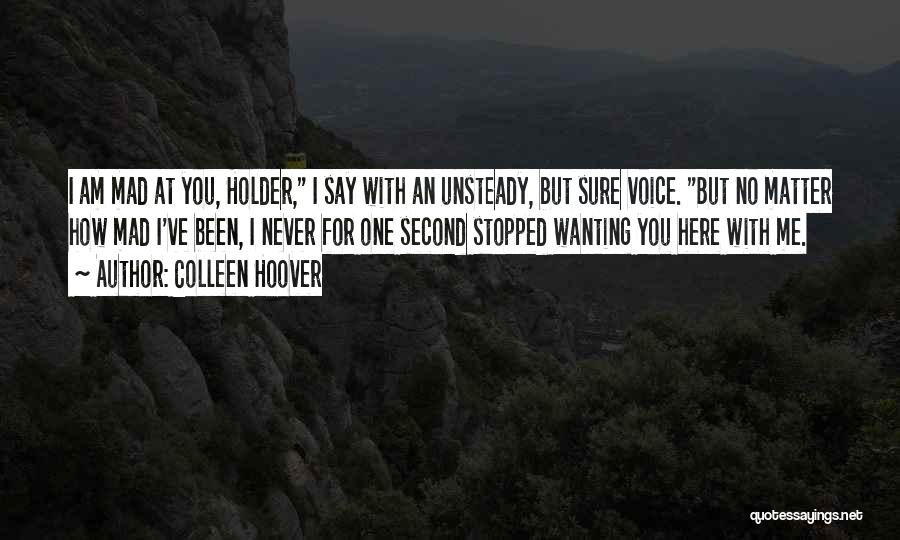 Wanting Someone Here Quotes By Colleen Hoover