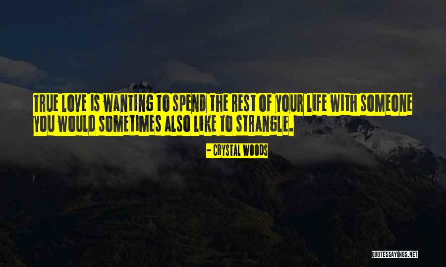 Wanting Someone In Your Life Quotes By Crystal Woods Wanting Someone In Your Life Quotes By Crystal Woods