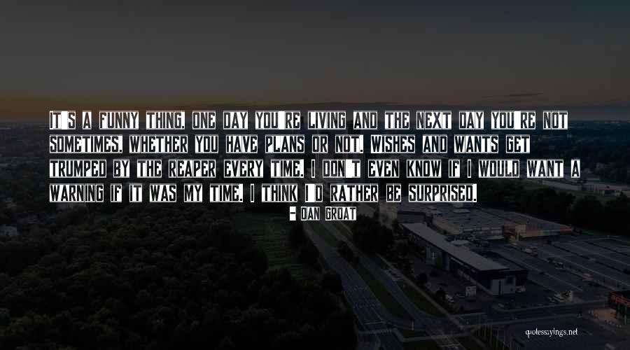 Wanting Someone In Your Life Quotes By Dan Groat Wanting Someone In Your Life Quotes By Dan Groat