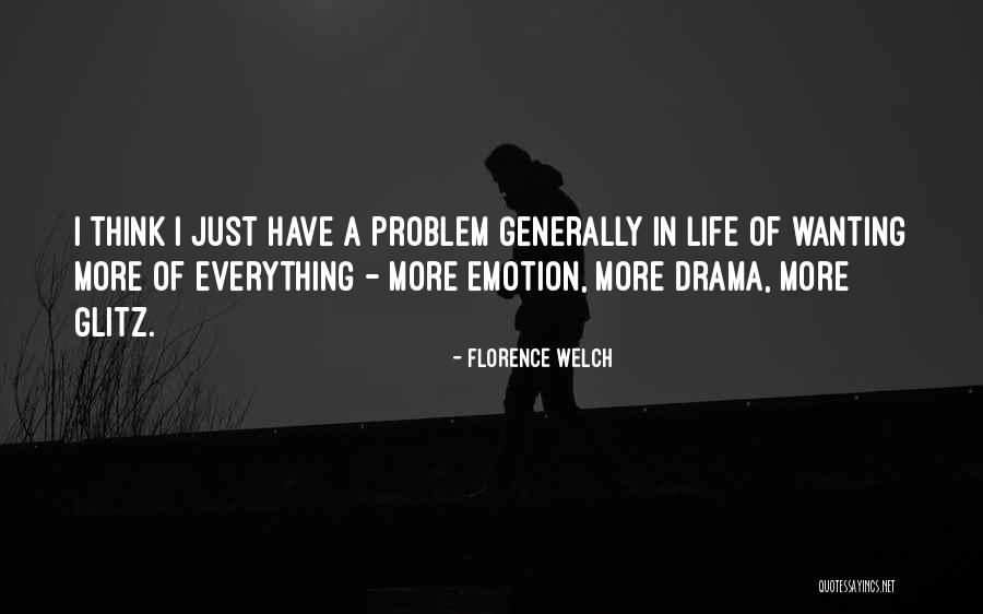 Wanting Someone In Your Life Quotes By Florence Welch Wanting Someone In Your Life Quotes By Florence Welch