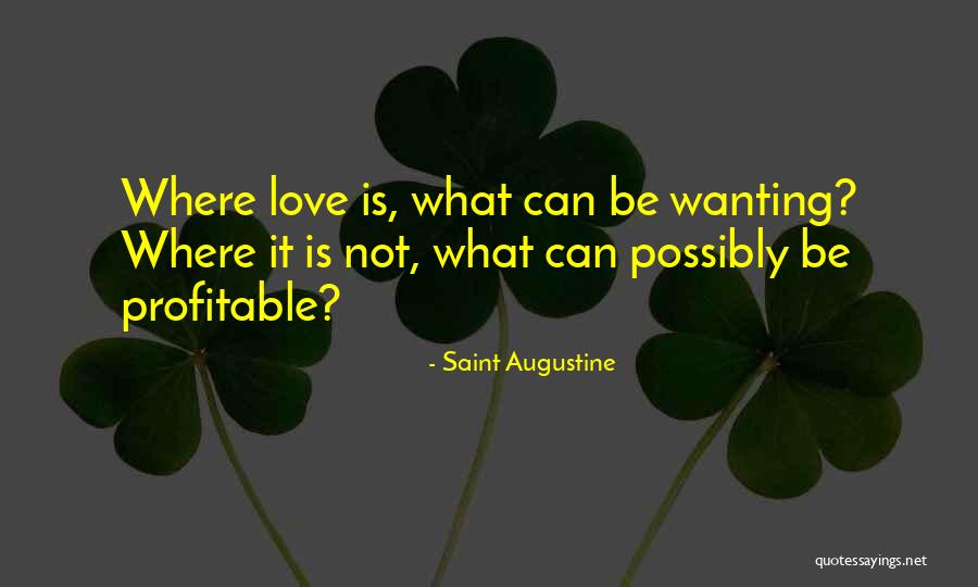 Wanting Someone In Your Life Quotes By Saint Augustine Wanting Someone In Your Life Quotes By Saint Augustine