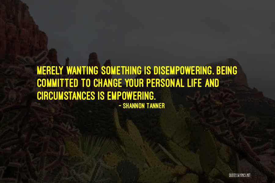 Wanting Someone In Your Life Quotes By Shannon Tanner