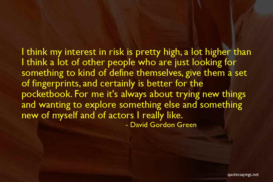 Wanting Someone New Quotes By David Gordon Green Wanting Someone New Quotes By David Gordon Green