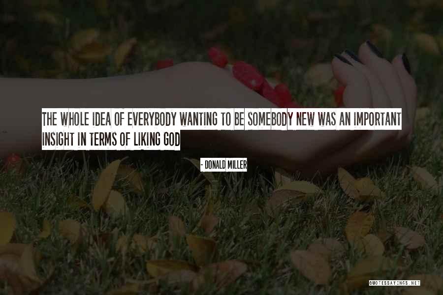 Wanting Someone New Quotes By Donald Miller Wanting Someone New Quotes By Donald Miller