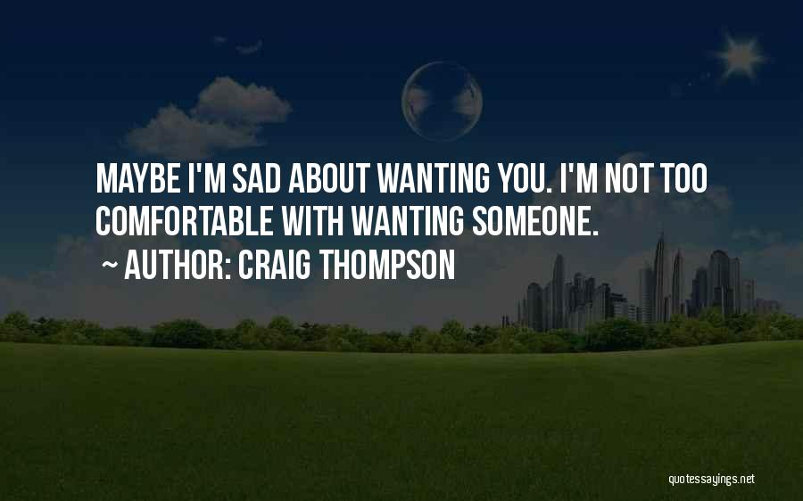 Wanting Someone Quotes By Craig Thompson