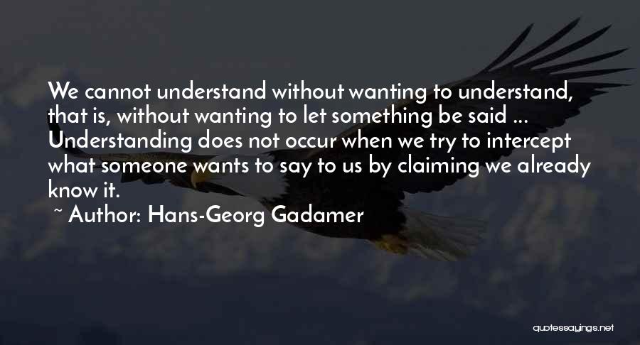 Wanting Someone Quotes By Hans-Georg Gadamer