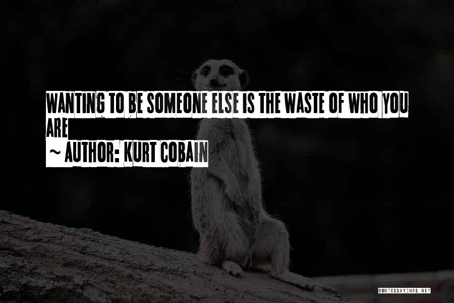 Wanting Someone Quotes By Kurt Cobain