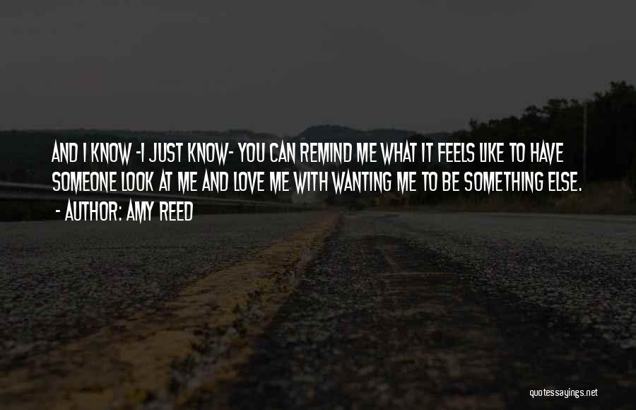 Wanting Someone To Love Me Quotes By Amy Reed
