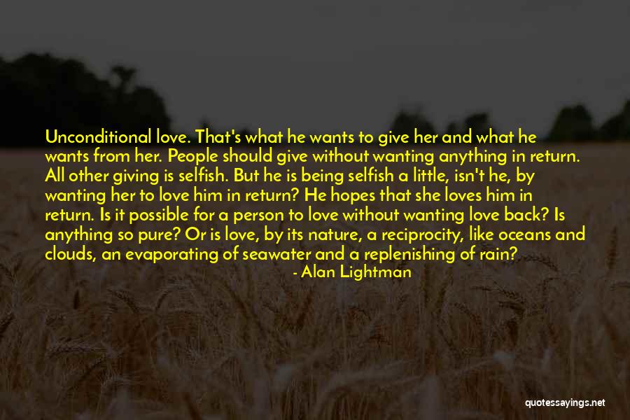 Wanting Someone To Love You As Much As You Love Them Quotes By Alan Lightman