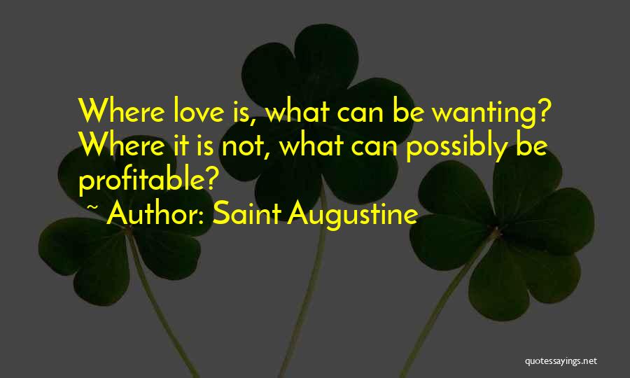 Wanting Someone To Love You As Much As You Love Them Quotes By Saint Augustine