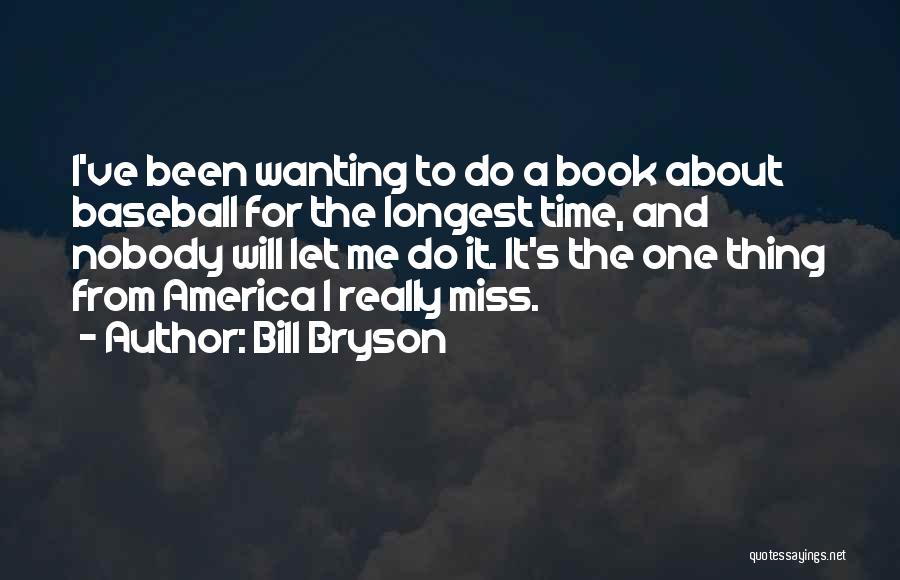 Wanting Someone To Miss You Quotes By Bill Bryson