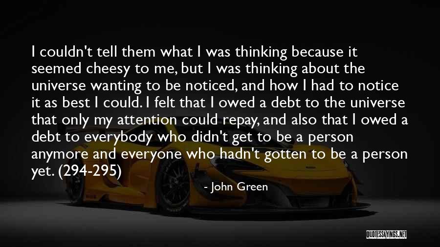 Wanting Someone To Notice You Quotes By John Green