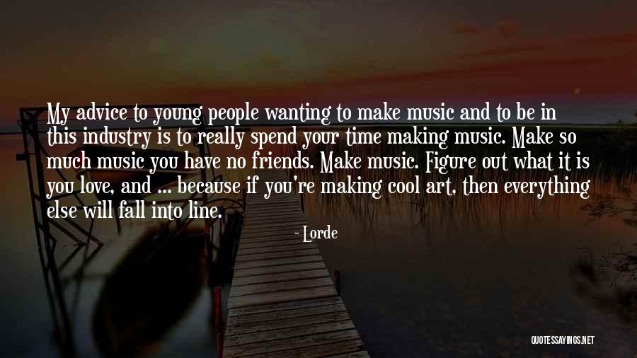 Wanting Someone To Spend Time With You Quotes By Lorde