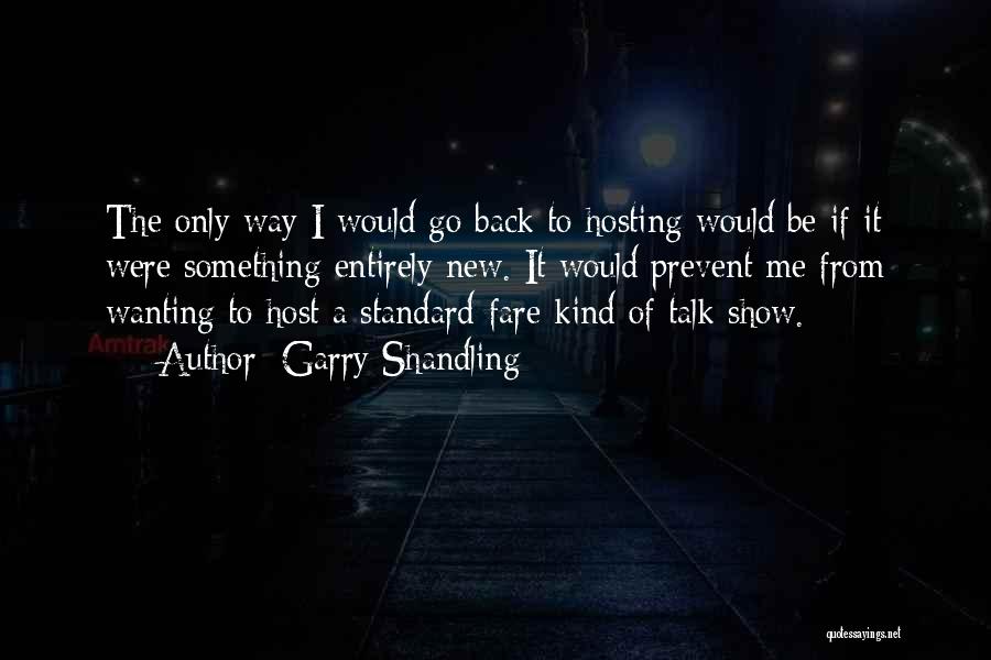 Wanting Someone To Talk To You Quotes By Garry Shandling