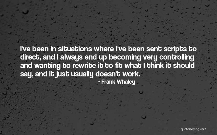 Wanting Someone Who Doesn't Want You Quotes By Frank Whaley