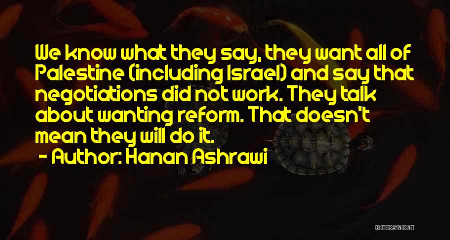 Wanting Someone Who Doesn't Want You Quotes By Hanan Ashrawi
