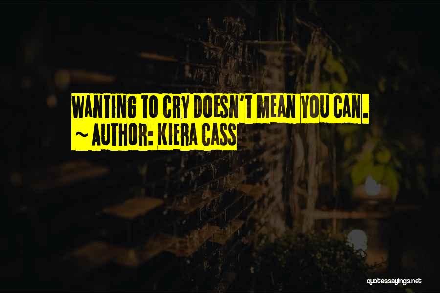 Wanting Someone Who Doesn't Want You Quotes By Kiera Cass