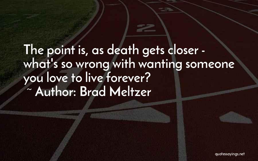 Wanting Someone You Love Quotes By Brad Meltzer