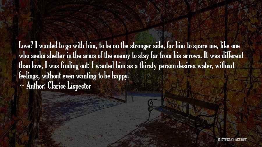 Wanting Someone You Love To Be Happy Quotes By Clarice Lispector