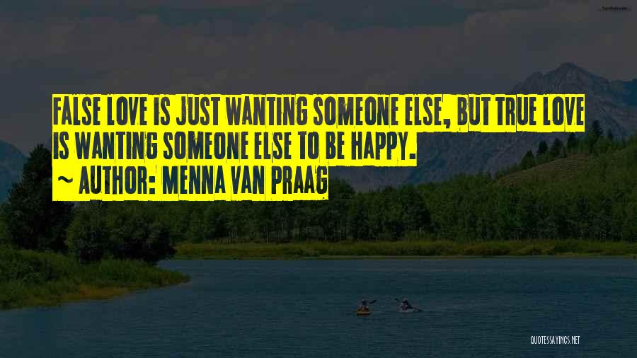 Wanting Someone You Love To Be Happy Quotes By Menna Van Praag