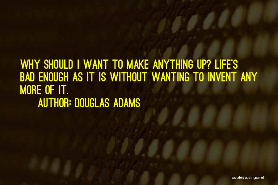 Wanting Something Bad Enough Quotes By Douglas Adams