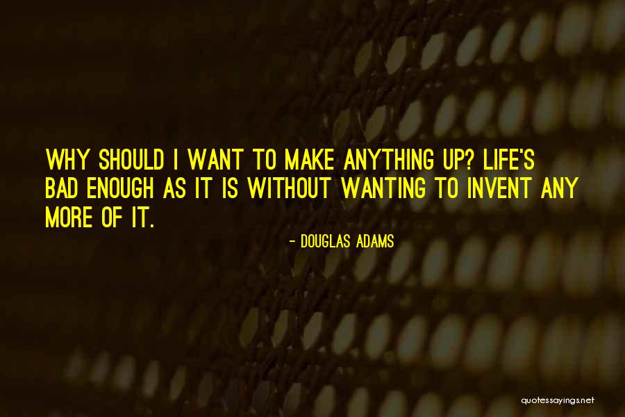 Wanting Something Bad Enough Quotes By Douglas Adams