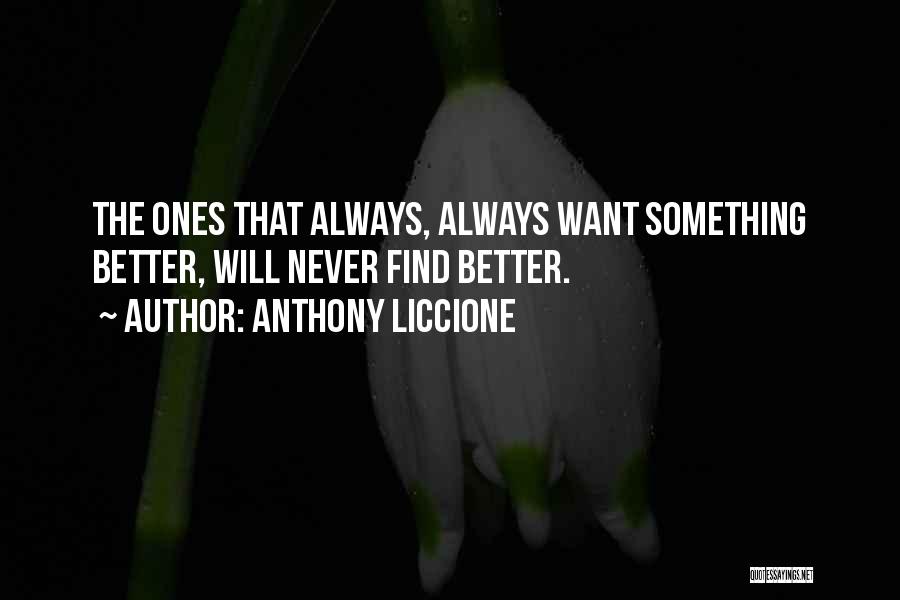 Wanting Something Better Quotes By Anthony Liccione