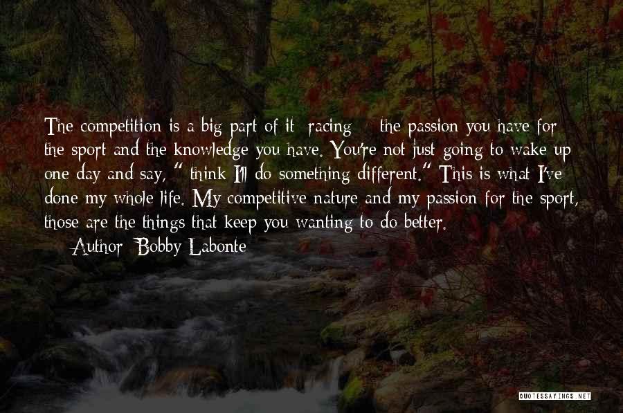 Wanting Something Better Quotes By Bobby Labonte