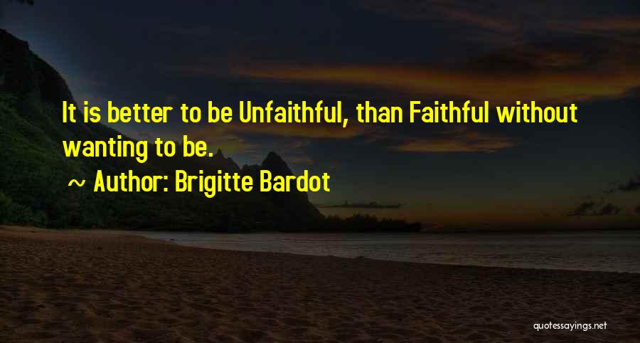 Wanting Something Better Quotes By Brigitte Bardot