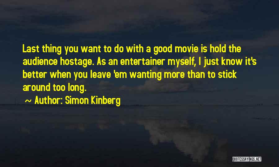 Wanting Something Better Quotes By Simon Kinberg