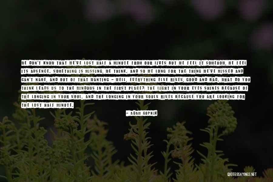 Wanting Something Else Quotes By Adam Gopnik Wanting Something Else Quotes By Adam Gopnik
