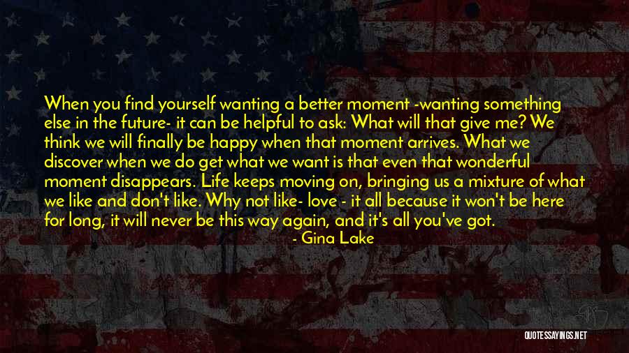 Wanting Something Else Quotes By Gina Lake Wanting Something Else Quotes By Gina Lake
