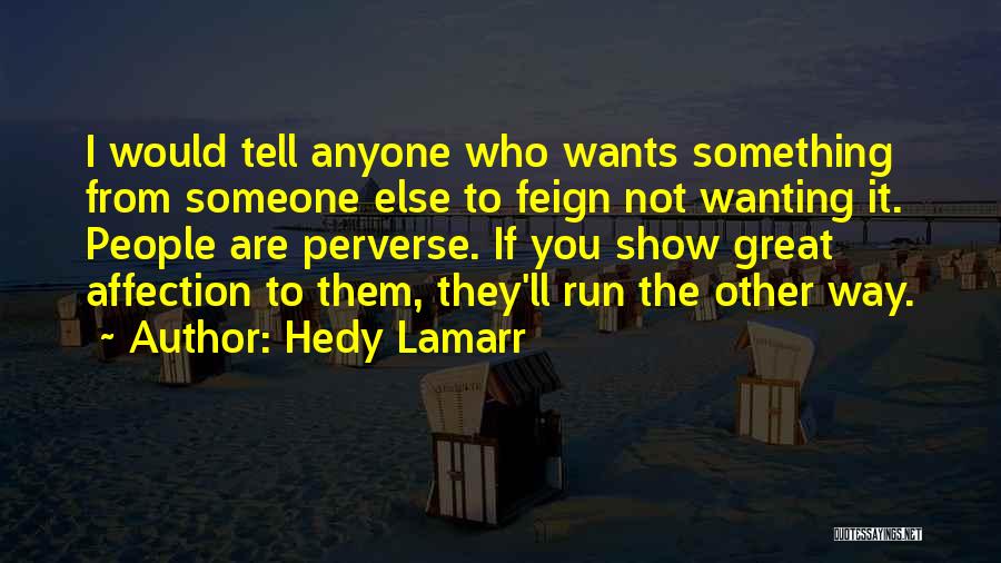 Wanting Something Else Quotes By Hedy Lamarr