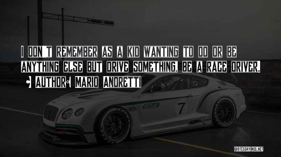 Wanting Something Else Quotes By Mario Andretti