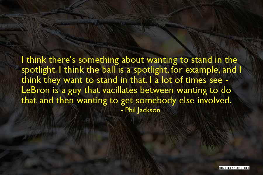 Wanting Something Else Quotes By Phil Jackson