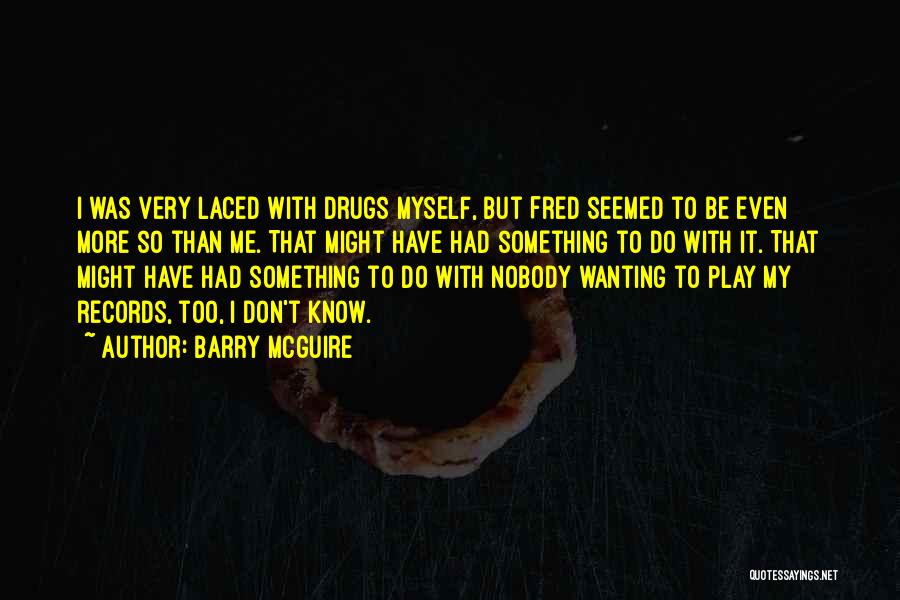 Wanting Something More Quotes By Barry McGuire