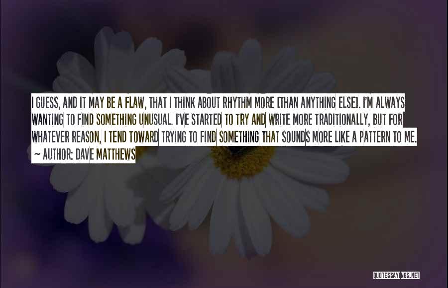 Wanting Something More Quotes By Dave Matthews