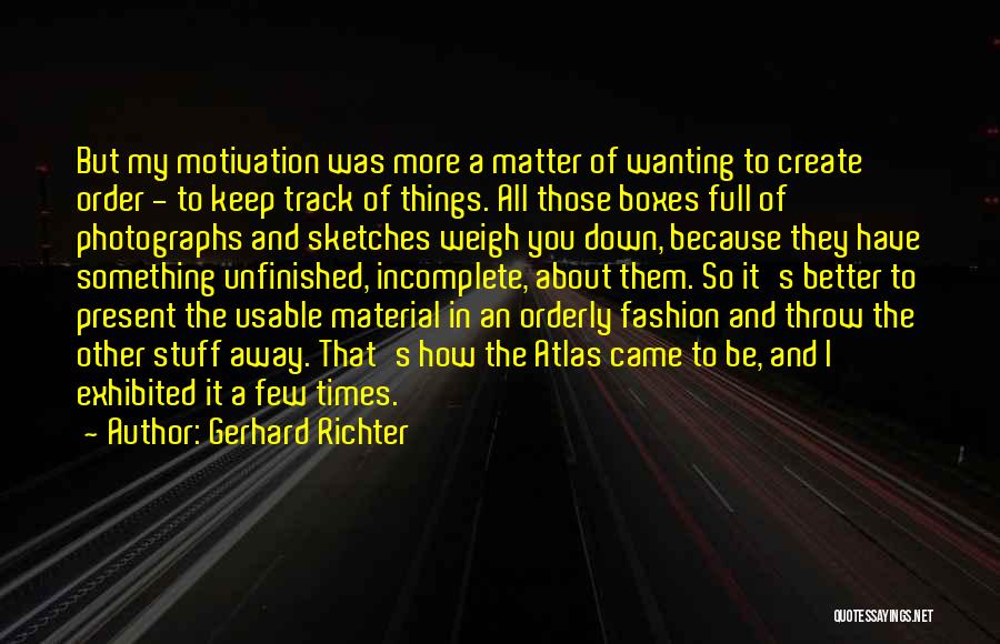 Wanting Something More Quotes By Gerhard Richter