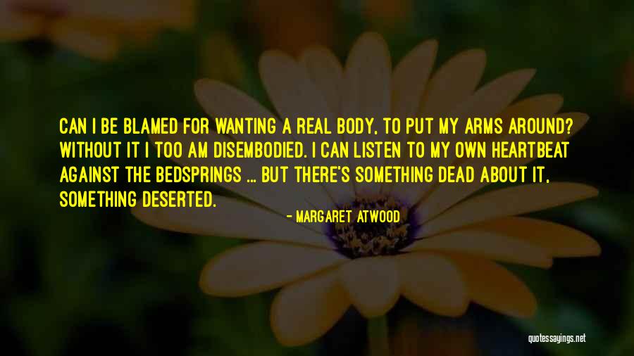 Wanting Something Real Quotes By Margaret Atwood Wanting Something Real Quotes By Margaret Atwood