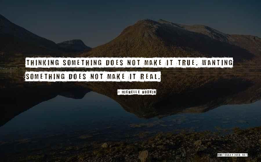 Wanting Something Real Quotes By Michelle Hodkin Wanting Something Real Quotes By Michelle Hodkin