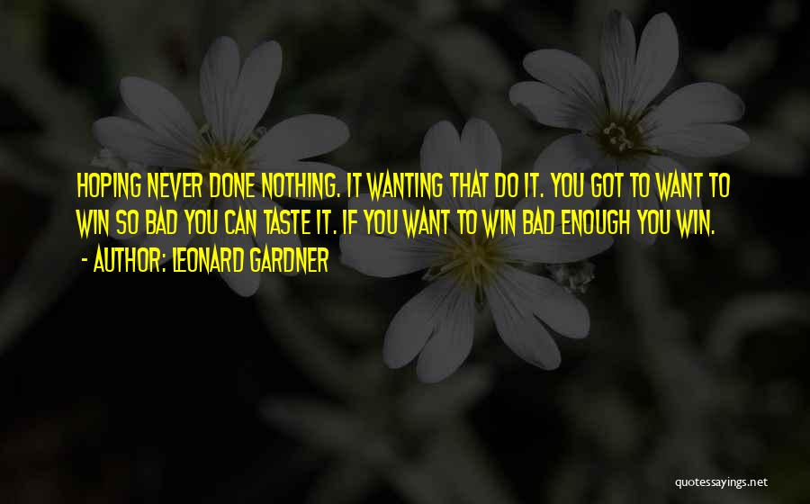 Wanting Something So Bad Quotes By Leonard Gardner