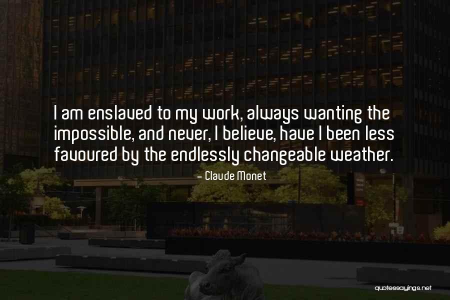 Wanting Something To Work Out Quotes By Claude Monet Wanting Something To Work Out Quotes By Claude Monet